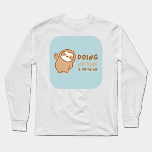 Doing Nothing Sloth Long Sleeve T-Shirt